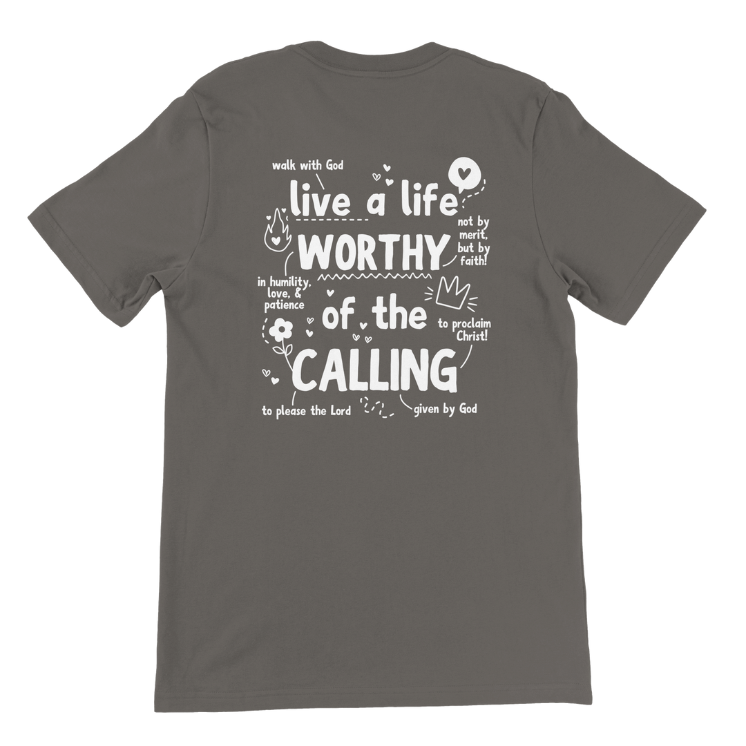 ''WORTHY OF THE CALLING'' T-SHIRT