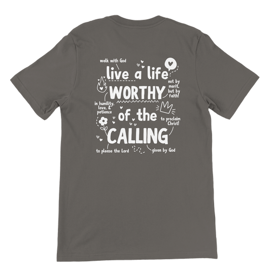 ''WORTHY OF THE CALLING'' T-SHIRT