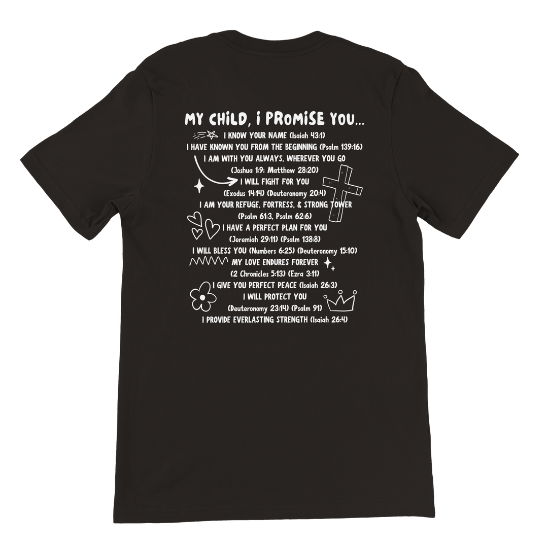 ''MY CHILD I PROMISE YOU'' T-SHIRT