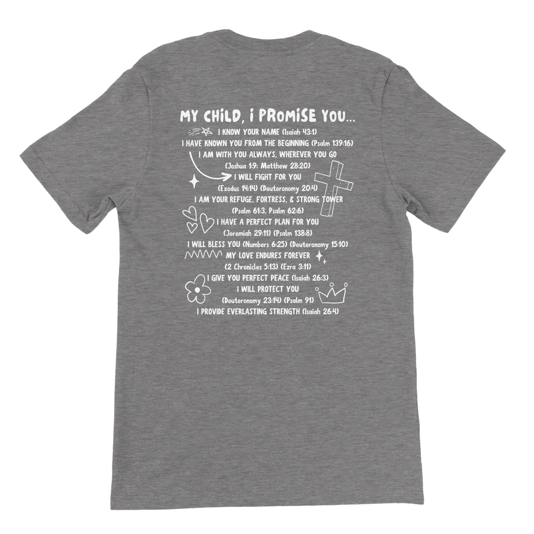 ''MY CHILD I PROMISE YOU'' T-SHIRT