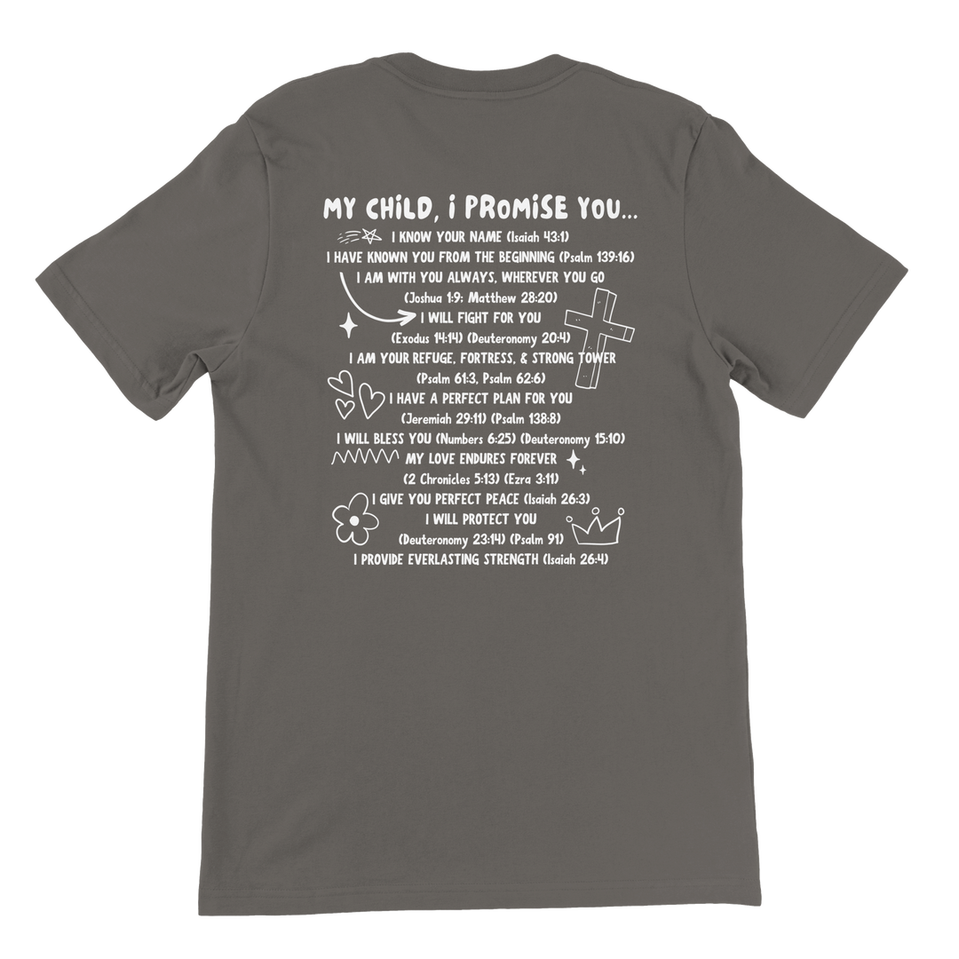 ''MY CHILD I PROMISE YOU'' T-SHIRT