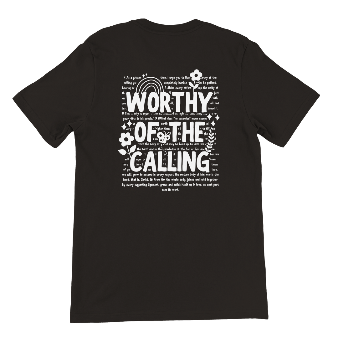 ''WORTHY OF THE CALLING'' T-SHIRT