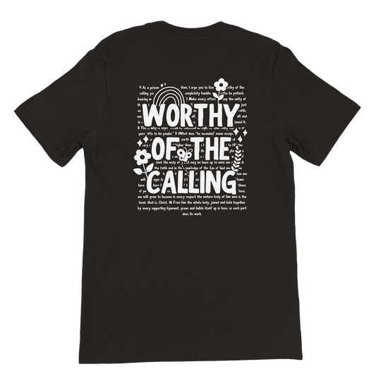 ''WORTHY OF THE CALLING'' T-SHIRT