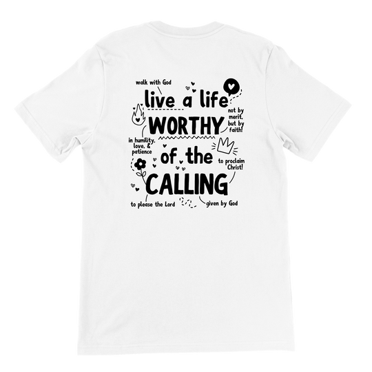 ''WORTHY OF THE CALLING'' T-SHIRT