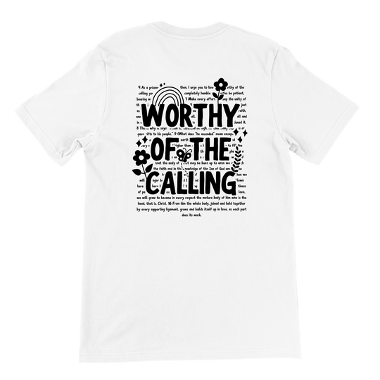 ''WORTHY OF THE CALLING'' T-SHIRT