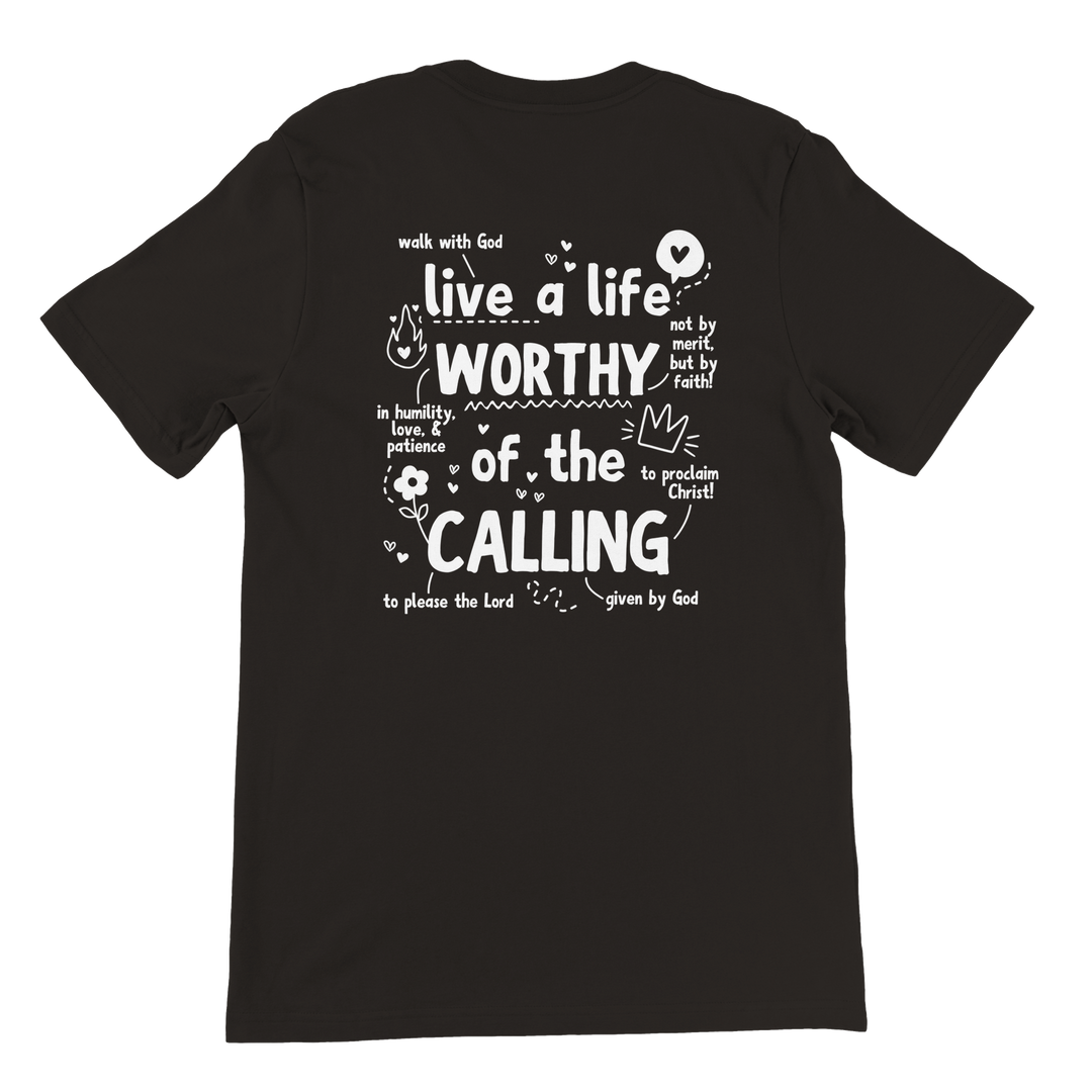 ''WORTHY OF THE CALLING'' T-SHIRT