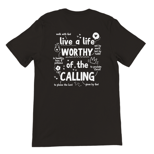 ''WORTHY OF THE CALLING'' T-SHIRT