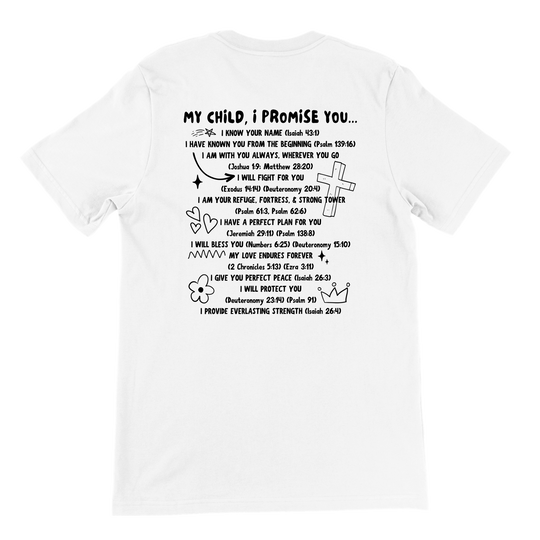 ''MY CHILD I PROMISE YOU'' T-SHIRT
